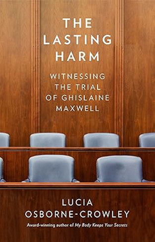 The Lasting Harm - Witnessing the Trial of Ghislaine Maxwell